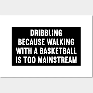 Dribbling Because walking with a Basketball is too mainstream Posters and Art